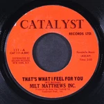 Milt Matthews: That's What Feel For You / Just One Look Catalyst 7" Single Used. Price: $15.00.